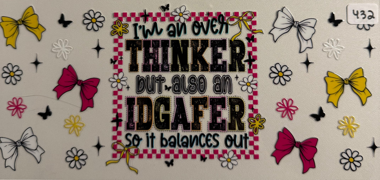 I’m an over thinker- 432