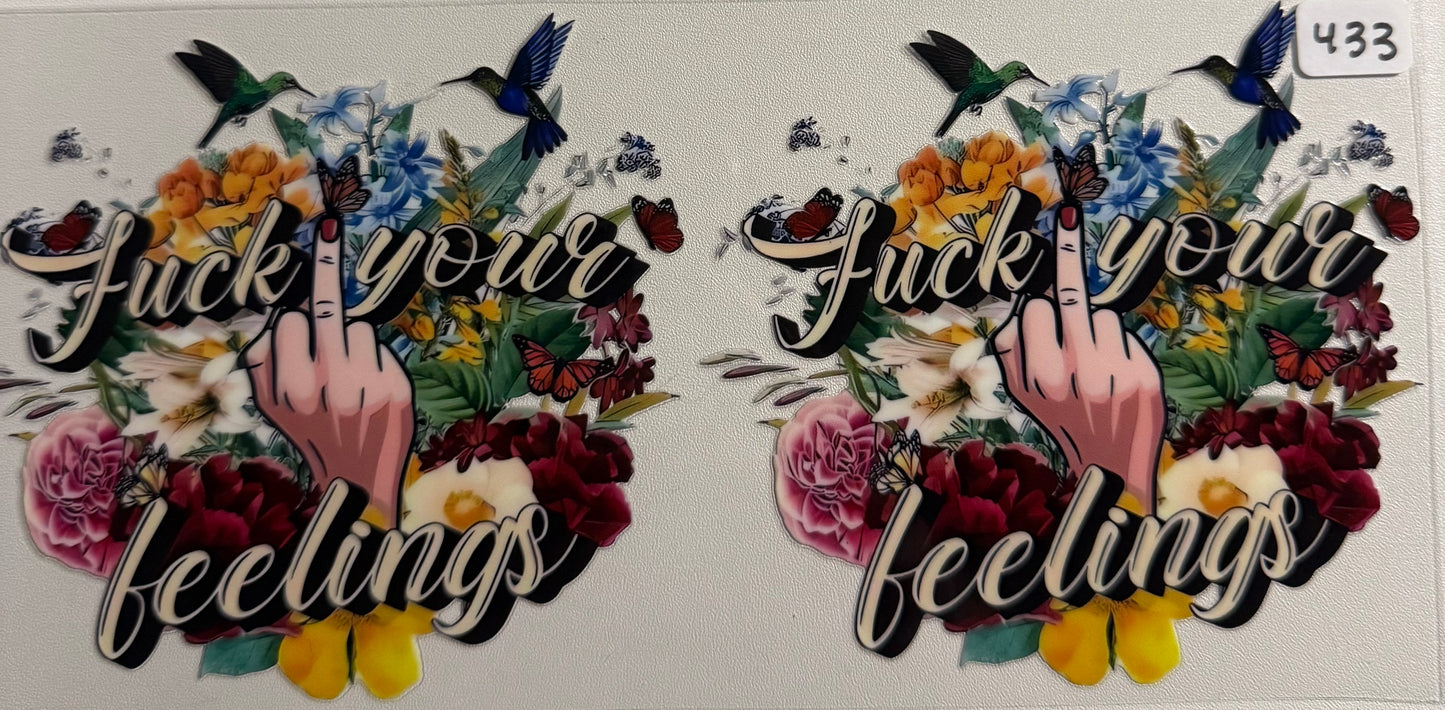 Fuck your feelings- 433