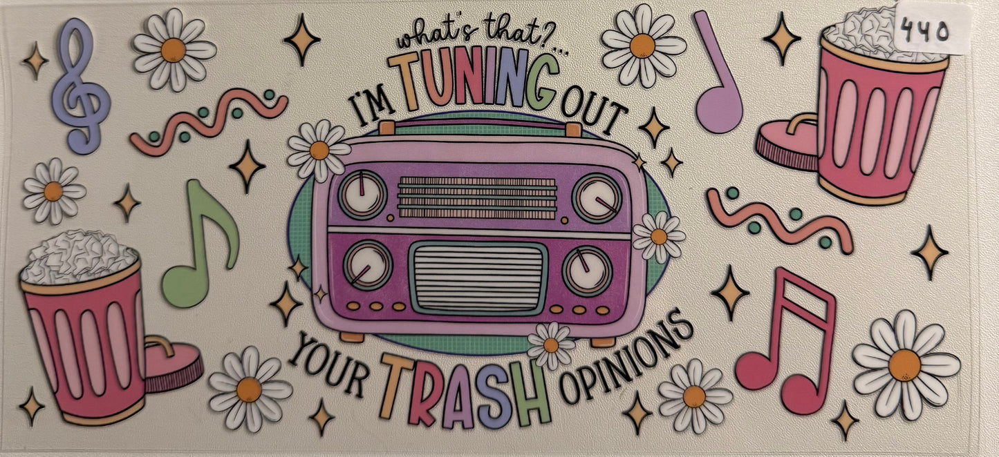 Tuning out your trash opinions- 440