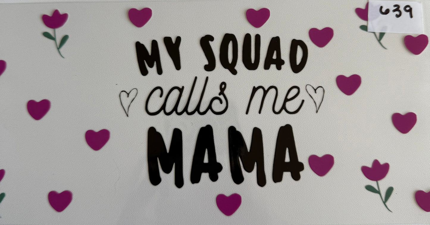 My squad calls me mama- 639