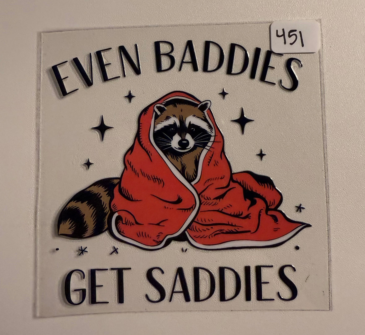 Even baddies get saddies- 451