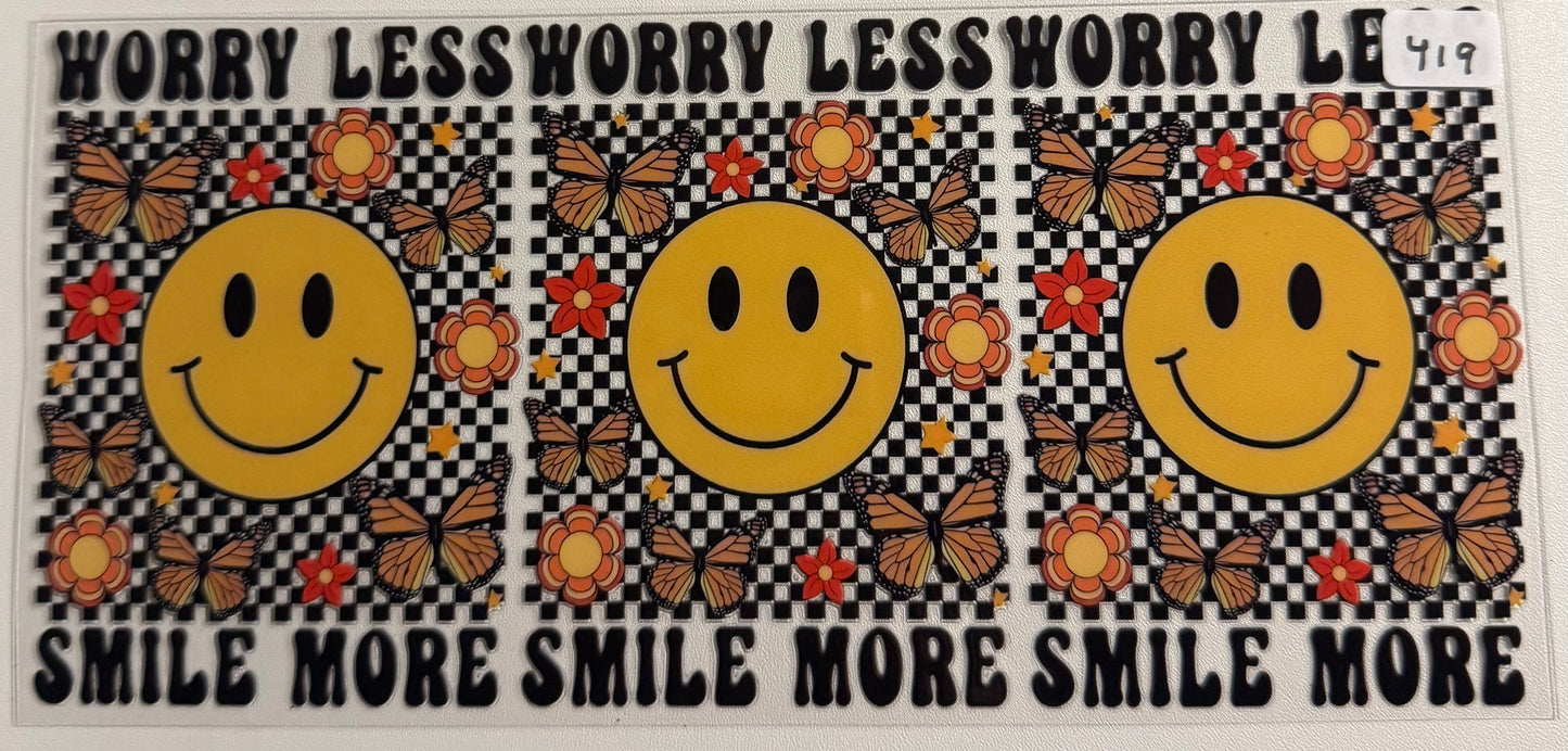 Worry less smile more- 419