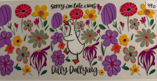 Sorry I’m late I was dilly dallying- 490