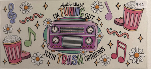 Tuning out your trash opinions- 440