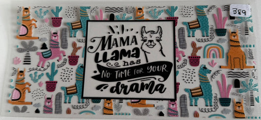 No mama llama has no time for your drama- 389