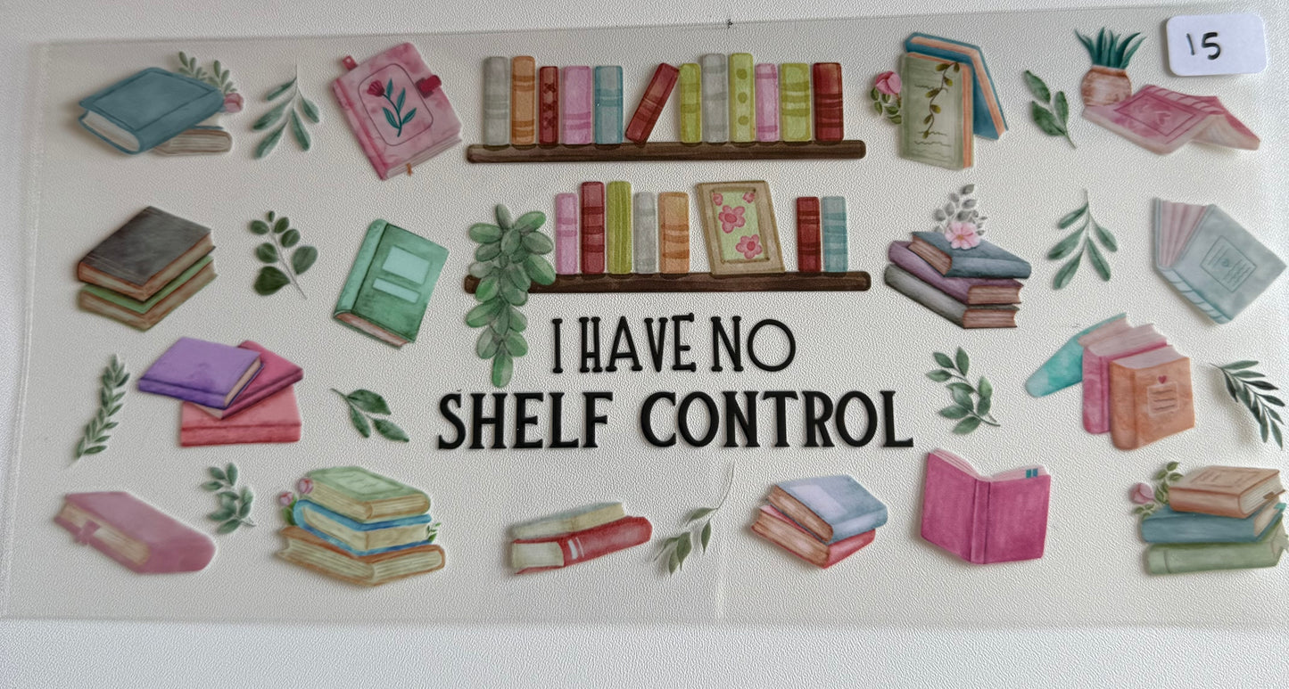I have no shelf control- 15