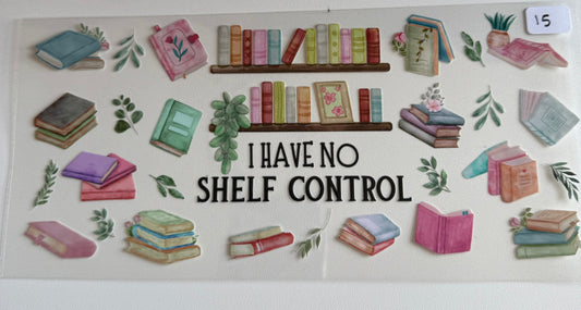 I have no shelf control- 15