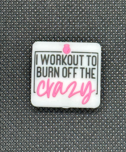 I Workout to Burn off the Crazy