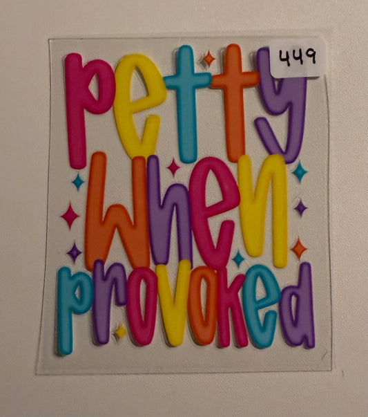 Petty when provoked- 449