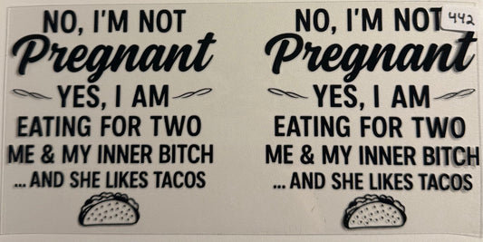 No I’m not pregnant- 442