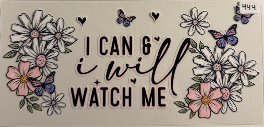 I can and I will watch me- 444