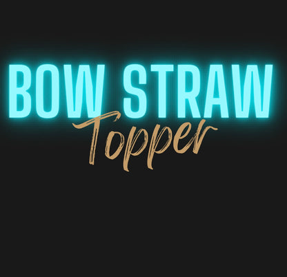 Bow Straw Topper