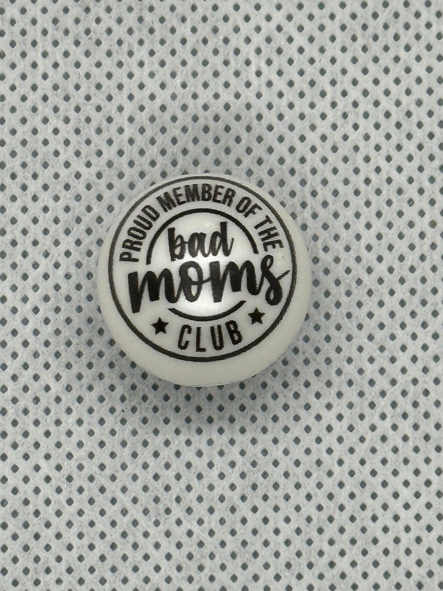 20 mm - Proud Member of the Bad Moms Club