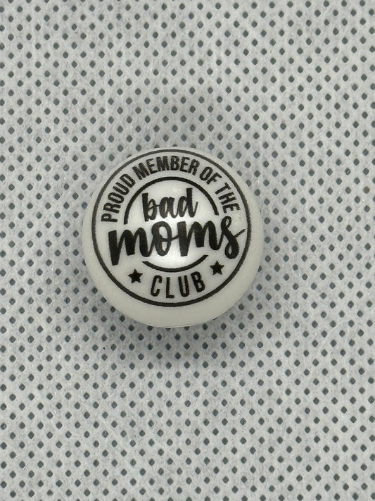 20 mm - Proud Member of the Bad Moms Club